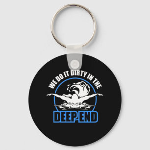 Swimmers We Do It Dirty In The Deep End Key Ring