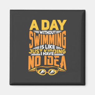 Swimming - A Day Without Swimming Magnet