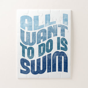 Swimming - All I Want To Do Is Swim Jigsaw Puzzle