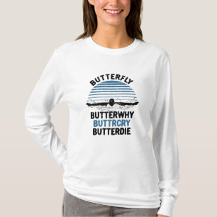 Swimming - Butterfly Butterwhy Swimming Gift T-Shirt