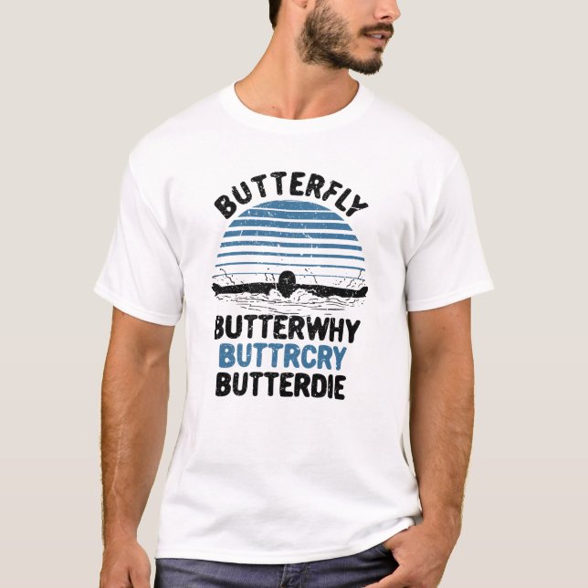 Swimming - Butterfly Butterwhy Swimming Gift T-Shirt (Front)