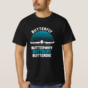 Swimming - Butterfly Butterwhy T-Shirt
