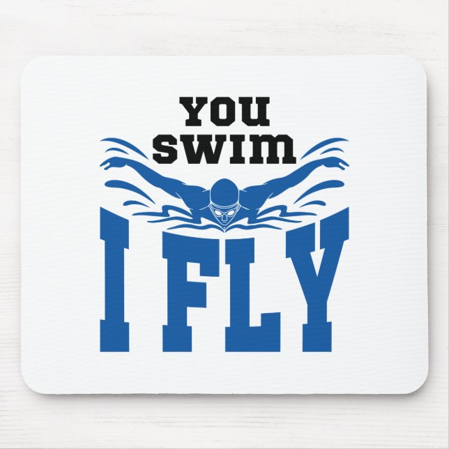 Swimming Butterfly You Swim I Fly Mouse Pad (Front)