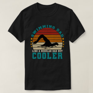 Swimming Dad Like a Regular Dad But Cooler T-Shirt
