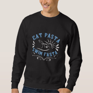 Swimming - Eat Pasta Swim Fasta Sweatshirt