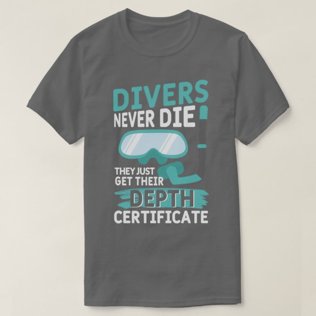 Swimming Gifts Divers Never Die Diving Sports Pun T-Shirt (Design Front)