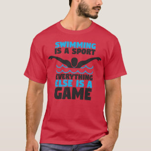 Swimming Is A Sport funny gift T-Shirt