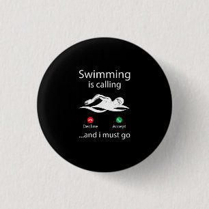 Swimming Is Calling Decline Accept & I Must Go 3 Cm Round Badge