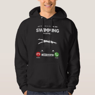 Swimming Is Calling I Must Go Diving Hobby Swimmin Hoodie