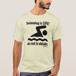 Swimming is LIFE! T-Shirt
