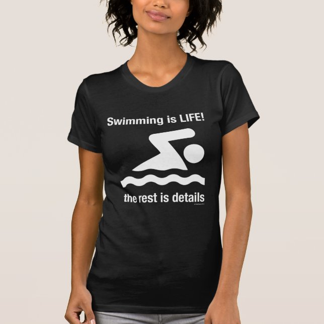 Swimming Is Life! T-Shirt (Front)