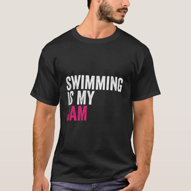 Swimming Is My Jam Funny Favourite Hobbies Activit T-Shirt (Front)