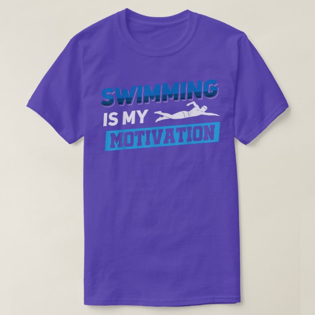 Swimming Is My Motivation  T-Shirt (Design Front)