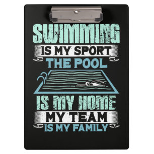 Swimming Is My Sport The Pool Is My Home Clipboard
