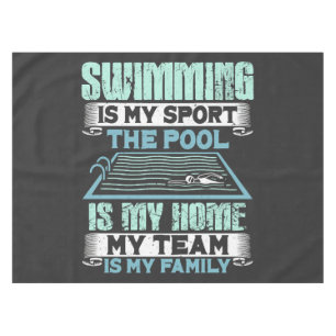 Swimming Is My Sport The Pool Is My Home Tablecloth