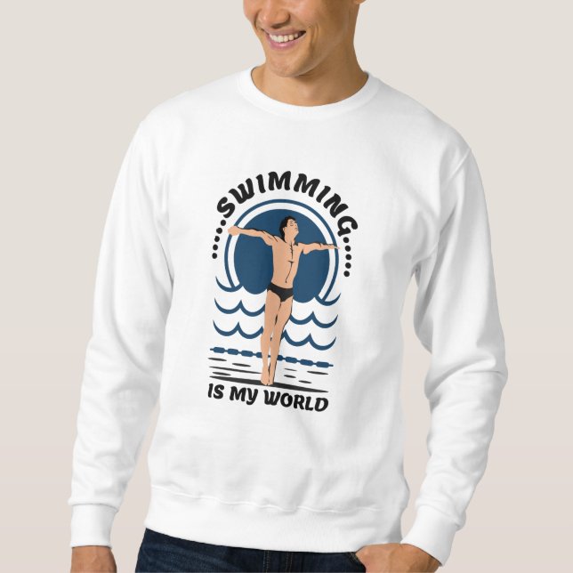 Swimming is My World - Swimmer in Speedo Sweatshirt (Front)
