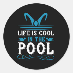 Swimming - Life is cool in the pool Classic Round Sticker
