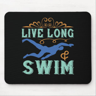 Swimming - Live long & swim Mouse Pad