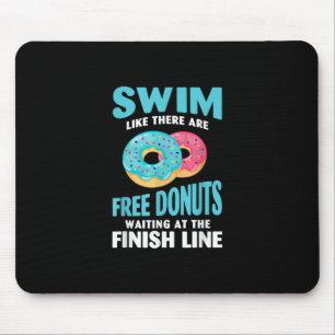 Swimming Lover - Swim Like Re Are Free Doughnuts Mouse Pad