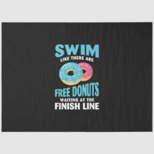 Swimming Lover - Swim Like Re Are Free Doughnuts Tissue Paper