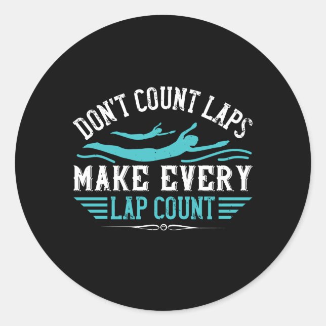 Swimming - Make Every Lap Count Classic Round Sticker (Front)