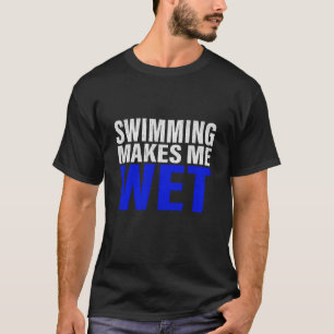 Swimming Makes Me Wet Long Sleeve T-Shirt