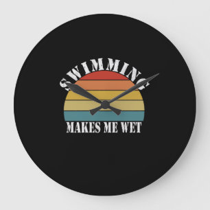 Swimming Makes Me Wet Swimming Lover Large Clock