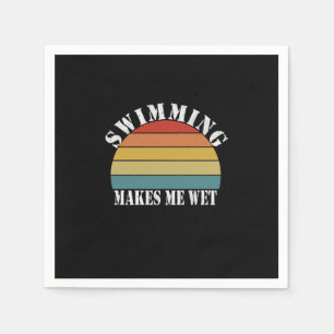Swimming Makes Me Wet Swimming Lover Napkin