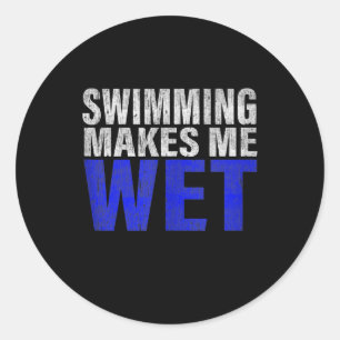Swimming Makes Me Wet Tank Top Classic Round Sticker