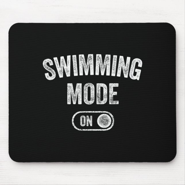Swimming Mode On Funny Swimmer Gift Diver Coach  Mouse Pad (Front)