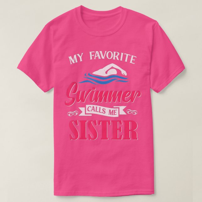 Swimming My favourite Swimmer calls me Sister Swim T-Shirt (Design Front)