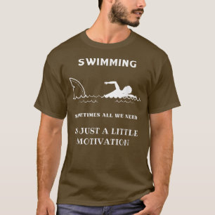 Swimming, sometimes all we need is just a little m T-Shirt