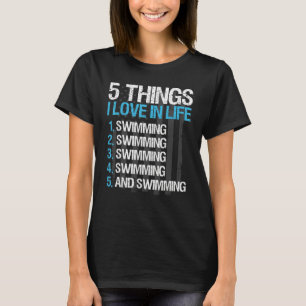Swimming Swim Team 5 Things I Love In Life T-Shirt
