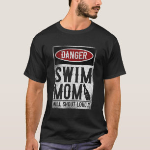 Swimming Swimmer Danger Swim Mum T-Shirt