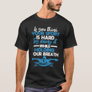 Swimming swimmer funny swimming sport practice T-Shirt