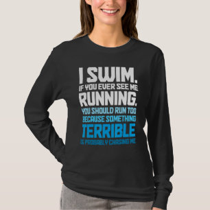 Swimming   Swimmer I Swim T-Shirt