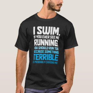 Swimming  Swimmer I Swim T-Shirt