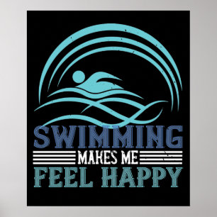 Swimming - Swimming makes me feel happy Poster
