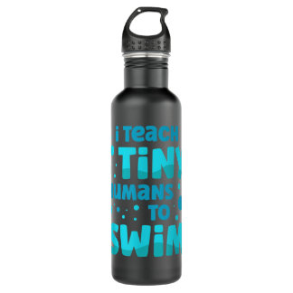 Swimming teacher I Teach Tiny Humans To Swim Swim  710 Ml Water Bottle