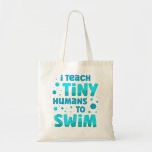 Swimming teacher I Teach Tiny Humans To Swim Swim  Tote Bag