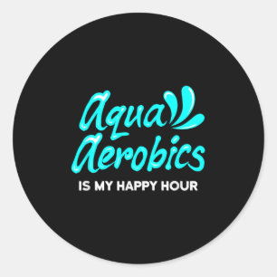 Swimming Water Aerobics Lover Aqua Aerobics Is My Classic Round Sticker