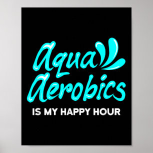 Swimming Water Aerobics Lover Aqua Aerobics Is My Poster