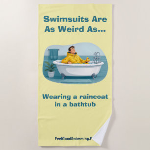 Swimsuits Are Weird Raincoat Bath Humour Beach Towel