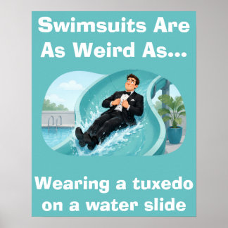 Swimsuits Are Weird Water Slide Humour Poster