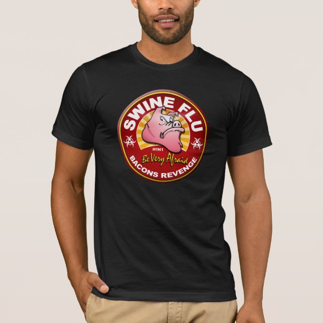 Swine Flu - Be Very Afraid T-Shirt (Front)