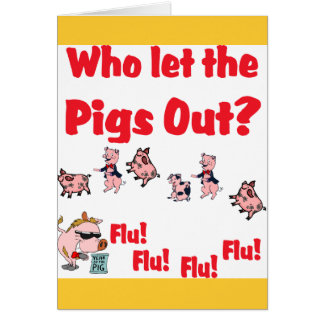 Swine Flu - Who let the PIGS OUT? Flu Flu Flu Flu
