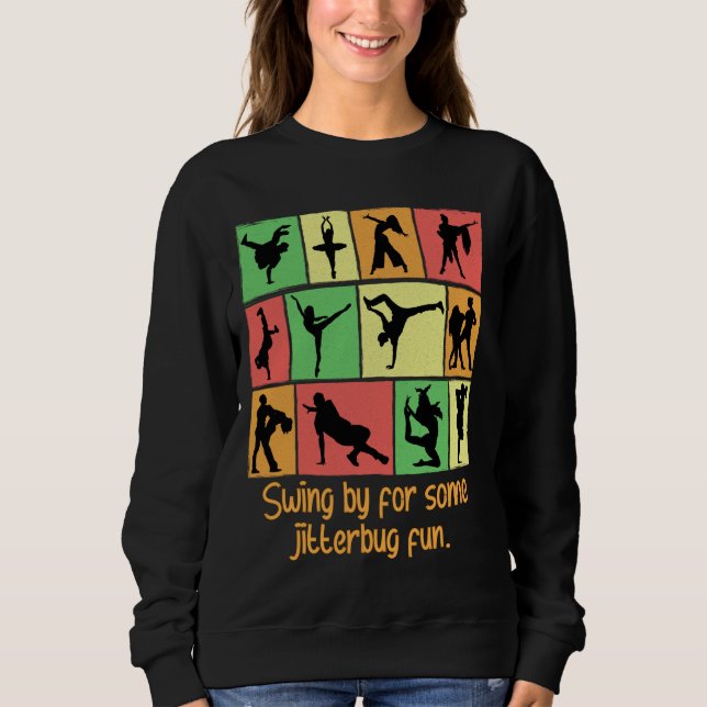 Swing By For Some Jitterbug Fun Funny Dance Humour Sweatshirt (Front)