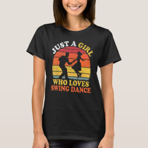 Swing Dance Vintage Just A Girl Who Loves Swing Da T-Shirt