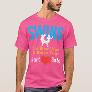 Swing Dancing T Shirt 2Nd Best Way To Raise Your H