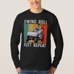 Swing Roll Putt Repeat Golf Golfers Vintage Men W T-Shirt